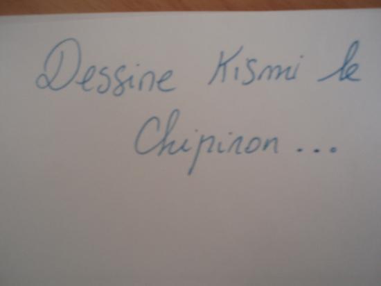 Dessine moi... Kismi le chipiron